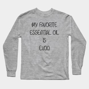 My Favorite Essential Oil is E.V.O.O Long Sleeve T-Shirt